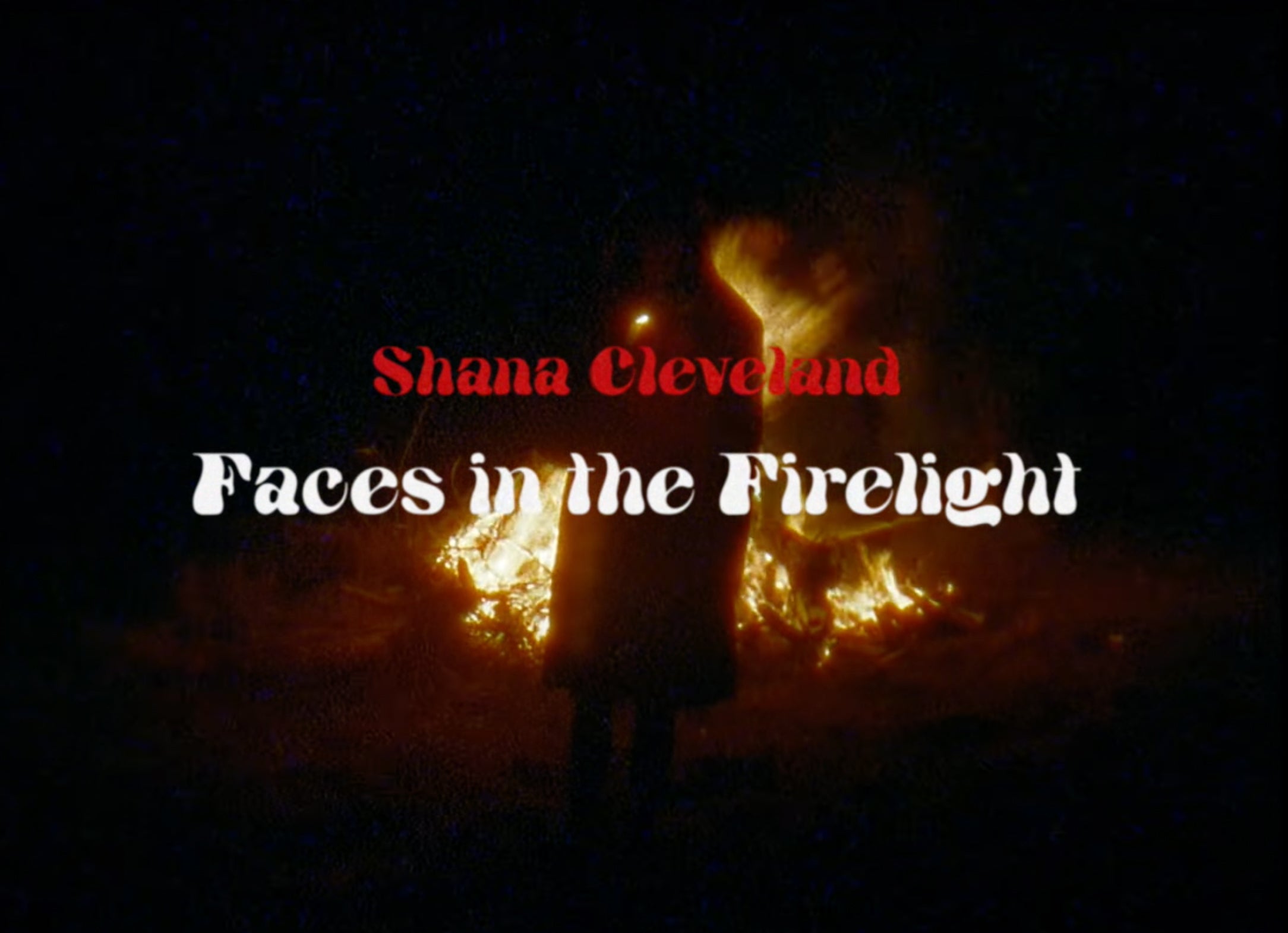 Load video: Shana Cleveland &quot;Faces in the Firelight&quot; Video