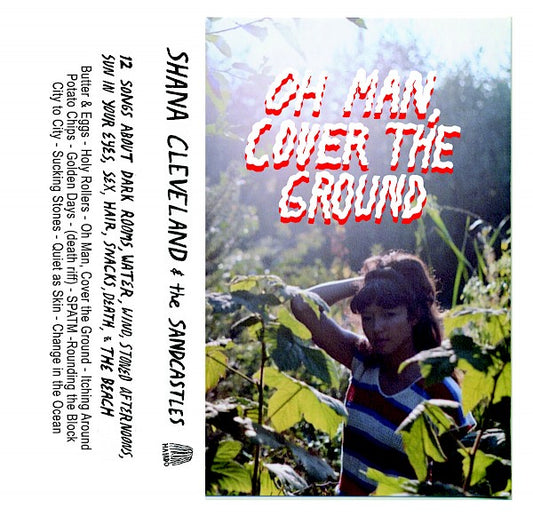 Shana Cleveland "Oh Man, Cover the Ground" Tape/CD